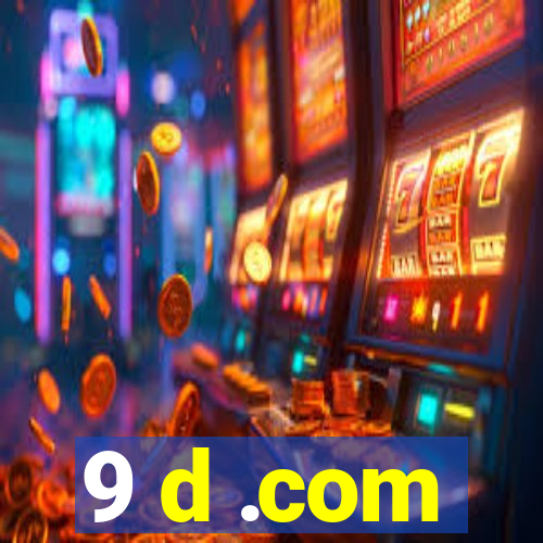 9 d .com